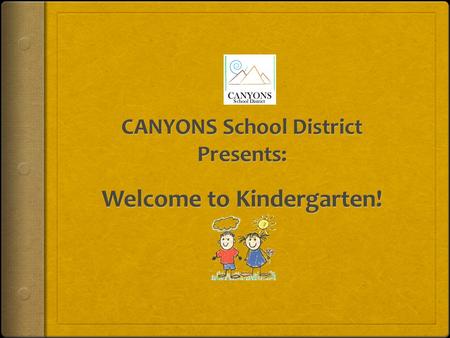 Kindergarten Entrance Requirements 1. Your child must be five years old before September 2 nd of the enrolling year. 2. You must provide:  An official.