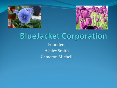 Founders Ashley Smith Cameron Michell. Mission Statement Our company’s mission is to bring variety of foreign horticulture to the United States to enrich.