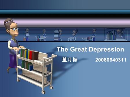 The Great Depression 董月梅 20080640311.