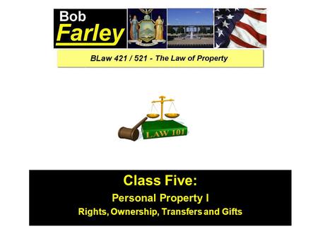 Class Five: Personal Property I Rights, Ownership, Transfers and Gifts.