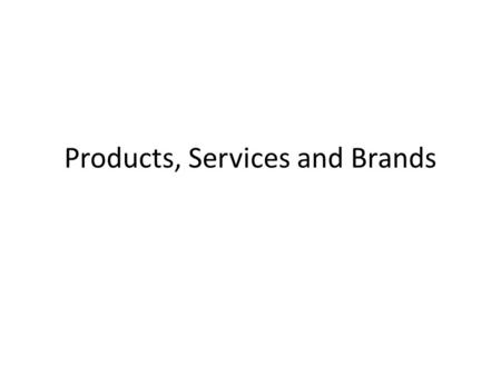 Products, Services and Brands