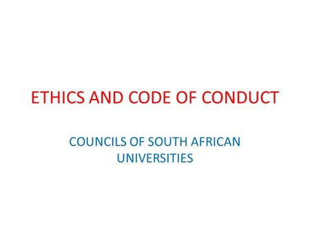 ETHICS AND CODE OF CONDUCT COUNCILS OF SOUTH AFRICAN UNIVERSITIES.