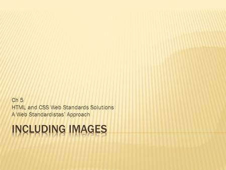 Ch 5 HTML and CSS Web Standards Solutions A Web Standardistas’ Approach.