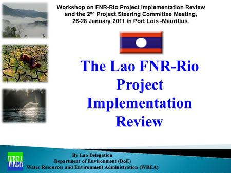 The Lao FNR-Rio Project Implementation Review Workshop on FNR-Rio Project Implementation Review and the 2 nd Project Steering Committee Meeting, 26-28.