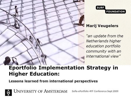 Eportfolio Implementation Strategy in Higher Education: Lessons learned from international perspectives Marij Veugelers “an update from the Netherlands.