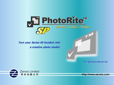 Turn your Series 60 handset into a creative photo studio! For Symbian Series 60 Camera + Editor + Viewer.