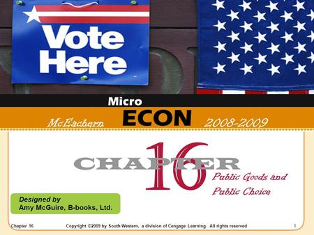 Chapter 16Copyright ©2009 by South-Western, a division of Cengage Learning. All rights reserved 1 ECON Designed by Amy McGuire, B-books, Ltd. McEachern.