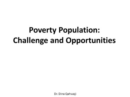 Poverty Population: Challenge and Opportunities