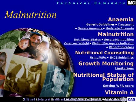 T e c h n i c a l S e m i n a r s Malnutrition Anaemia Generic Guidelines TreatmentTreatment Severe Anaemia Moderate AnaemiaSevere Anaemia Moderate Anaemia.