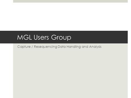 Capture / Resequencing Data Handling and Analysis