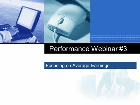 Performance Webinar #3 Focusing on Average Earnings.