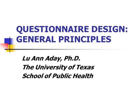 QUESTIONNAIRE DESIGN: GENERAL PRINCIPLES