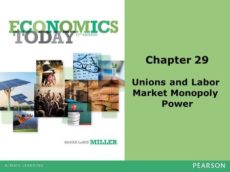 Chapter 29 Unions and Labor Market Monopoly Power