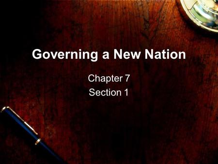 Governing a New Nation Chapter 7 Section 1.