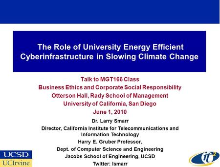 The Role of University Energy Efficient Cyberinfrastructure in Slowing Climate Change Talk to MGT166 Class Business Ethics and Corporate Social Responsibility.