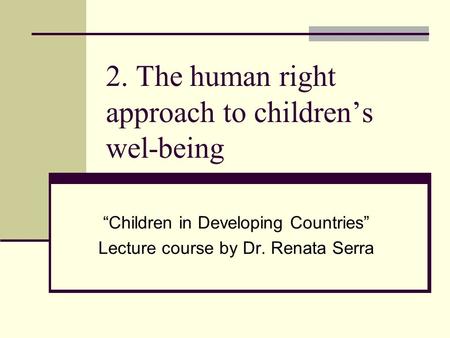 2. The human right approach to children’s wel-being