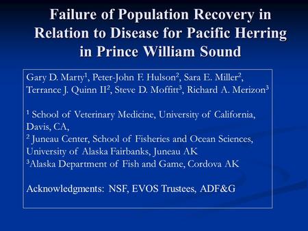 Gary D. Marty 1, Peter-John F. Hulson 2, Sara E. Miller 2, Terrance J. Quinn II 2, Steve D. Moffitt 3, Richard A. Merizon 3 1 School of Veterinary Medicine,