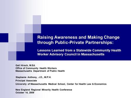 Raising Awareness and Making Change through Public-Private Partnerships: Lessons Learned from a Statewide Community Health Worker Advisory Council in Massachusetts.