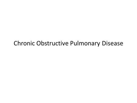 Chronic Obstructive Pulmonary Disease. What will we cover? Diagnosis Management of stable COPD Management of exacerbations of COPD.