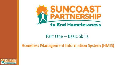 Part One – Basic Skills Homeless Management Information System (HMIS)