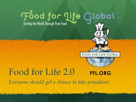 Food for Life 2.0 Everyone should get a chance to take prasadam!