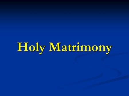 Holy Matrimony. The Three States of Life There are three states in the Church to which a special sacredness attaches: 1. The Sacerdotal State: founded.