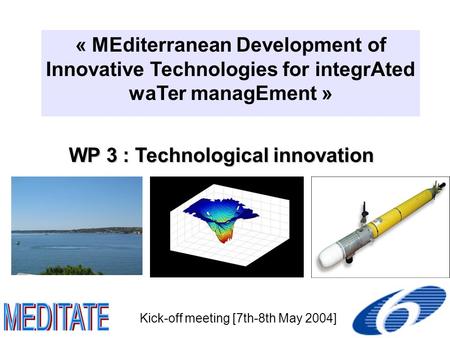 WP 3 : Technological innovation « MEditerranean Development of Innovative Technologies for integrAted waTer managEment » Kick-off meeting [7th-8th May.