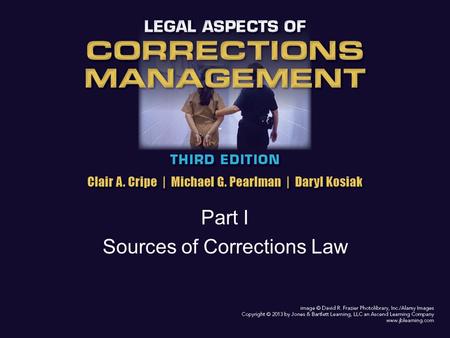 Part I Sources of Corrections Law. Chapter 4 - Going to Court Introduction – Chapter provides information on appearing in court, either as a witness or.