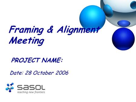 Framing & Alignment Meeting PROJECT NAME: