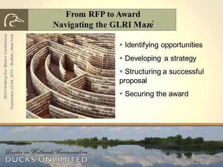 From RFP to Award Navigating the GLRI Maze  Identifying opportunities  Developing a strategy  Structuring a successful proposal  Securing the award.