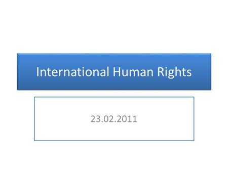 International Human Rights 23.02.2011. The Prohibition of Slavery 1815: Congress of Vienna, Final Act Treaty between United States and Great Britain for.