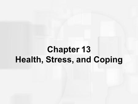 Chapter 13 Health, Stress, and Coping