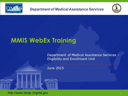 1 Department of Medical Assistance Services Department of Medical Assistance Services – Eligibility and Enrollment Unit June.