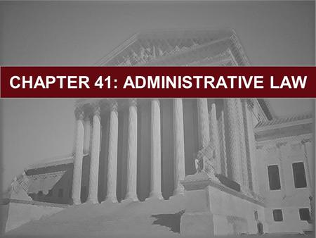 CHAPTER 41: ADMINISTRATIVE LAW. Learning Objectives: Role of Administrative Agencies Nature of Administrative Agencies Rulemaking Function Enforcement.