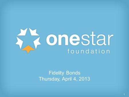 1 Fidelity Bonds Thursday, April 4, 2013. A small non profit discovered money missing from a deposit. The suspected employee was solely responsible for.