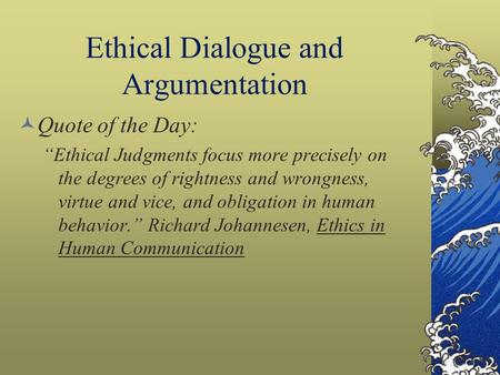 Ethical Dialogue and Argumentation