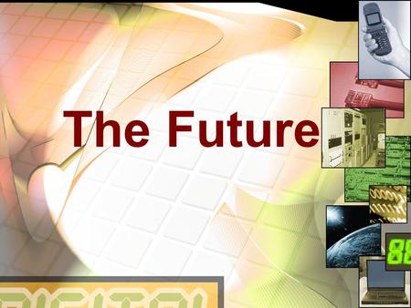 The Future 2007 In 2007: Only 3 years ago: -Apple releases the iPhone -Umbrella by Rihanna was the top hit -The Mortgage Crisis begins in the U.S.