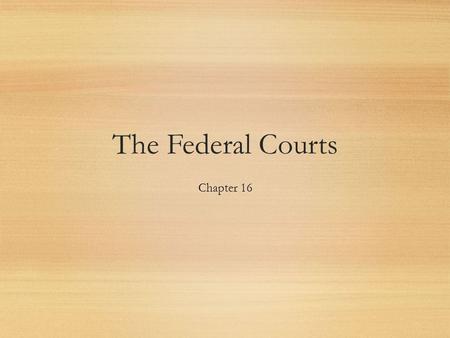 The Federal Courts Chapter 16. C-SPAN Supreme Court Documentary  span.org/Video/TVPrograms/SC_Wee k_Documentary.aspx