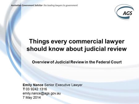 Things every commercial lawyer should know about judicial review Overview of Judicial Review in the Federal Court Emily Nance Senior Executive Lawyer T.