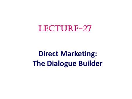 Direct Marketing: The Dialogue Builder