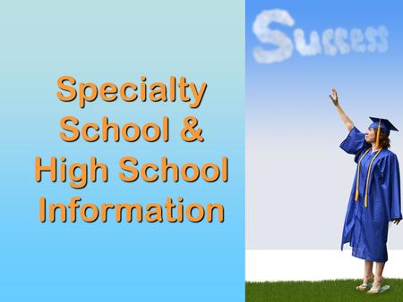 Specialty School & High School Information. Programs/Meeting Dates All meetings begin at 7:00 p.m. PROGRAMSCHOOL AgricultureBrentsville District High.