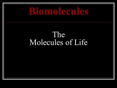 Biomolecules The Molecules of Life