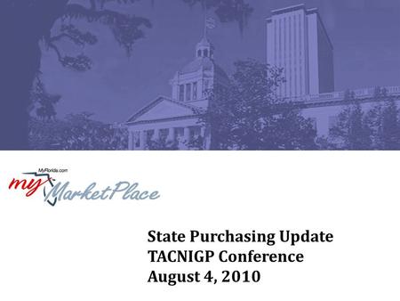 State Purchasing Update TACNIGP Conference August 4, 2010.