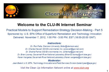 1 Welcome to the CLU-IN Internet Seminar Visit the Clean Up Information Network online at www.cluin.orgwww.cluin.org Practical Models to Support Remediation.