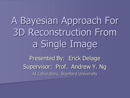 A Bayesian Approach For 3D Reconstruction From a Single Image