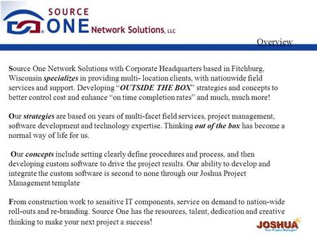 Source One Network Solutions with Corporate Headquarters based in Fitchburg, Wisconsin specializes in providing multi- location clients, with nationwide.