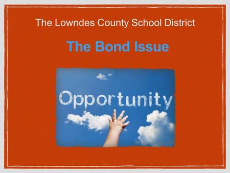 The Bond Issue The Lowndes County School District.