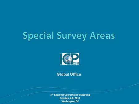 5 th Regional Coordinator’s Meeting October 5-6, 2011 Washington DC Global Office.
