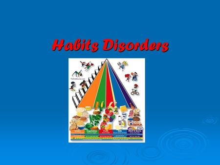 Habits Disorders. What are eating Disorders? An eating disorder is marked by extremes. It is present when a person experiences severe disturbances in.