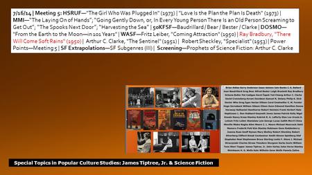 Special Topics in Popular Culture Studies: James Tiptree, Jr. & Science Fiction 7/16/14 | Meeting 5: HSRUF—The Girl Who Was Plugged In (1973) | Love.